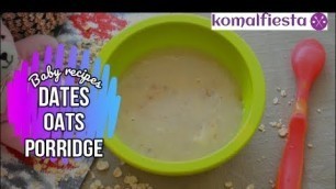 'Healthy Baby Food Weight gain Recipe - Dates Oats Porridge l Oatmeal with Dates l 9+ months'