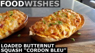 'Loaded Butternut Squash \"Cordon Bleu\" - Food Wishes'