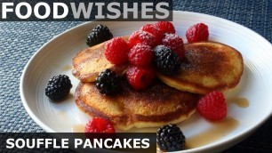 'American Soufflé Pancakes - Food Wishes'