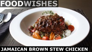 'Jamaican Brown Stew Chicken - Food Wishes'