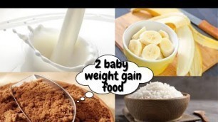 'Weight gain food for babies/ super foods for 8+months babies/ குழந்தைகளுக்கு உடல் எடை அதிகரிக்க'