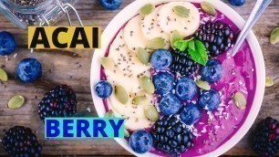 how to maximize acai berry fruit health benefits