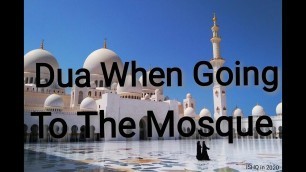 'DUA FOR GOING TO THE MOSQUE|WHEN GOING TO THE MOSQUE| DUA WITH ENGLISH TRANSLATION|DUA LEARN 16|DUA'