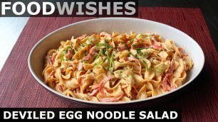 'Deviled Egg Noodle Salad - Food Wishes'