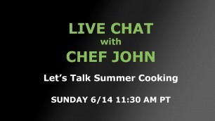 'Live Chat with Chef John - Let\'s Talk Summer Cooking!'