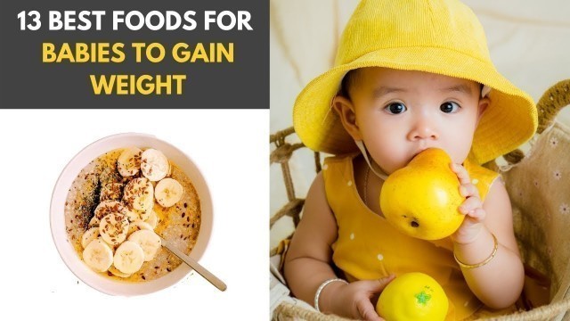 '13 Best Foods For Babies To Gain Weight'