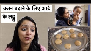 'Atta Pinni/Laddoo For Kids Weight Gain & Immunity'