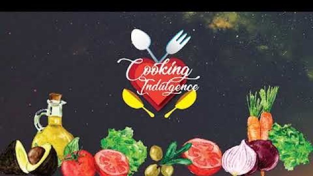 'Cooking Indulgence | Food channel| by Cherishma Shah'