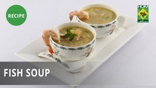 'Fish Soup Recipe | Food Diaries |  Zarnak Sidhwa | Appetizer'