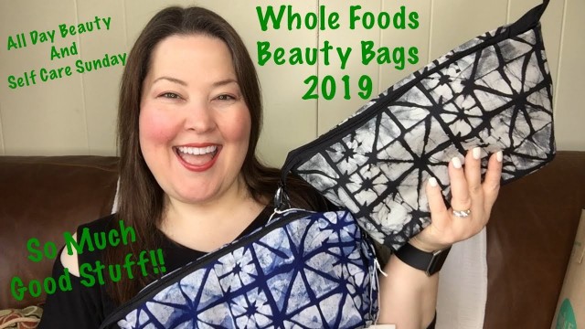 'Whole Foods Beauty Bag 2019 Unboxing  / All Day Beauty And Self Care Sunday'