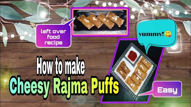 '|Rajma || Leftover Food Recipe || Cheesy || Easy || Full of Protein | How to make Cheesy Rajma Puffs'