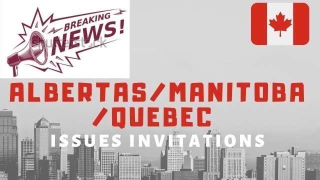 Top News || Alberta/Manitoba/Quebec Issued Invitations || Express Entry Canada