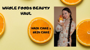 'WHOLE FOODS BEAUTY HAUL | HAIR CARE & SKIN CARE♥'