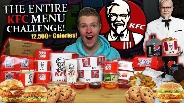 'THE ENTIRE KFC MENU CHALLENGE! |12,000+ CALORIES! | FAST FOOD'