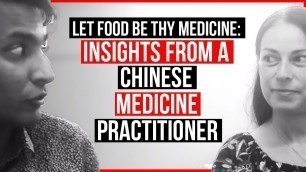 'Let food be thy medicine: Insights from a chinese medicine practitioner'