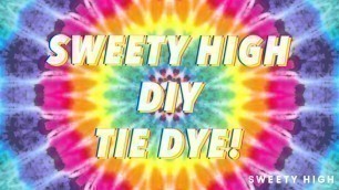 'DIY Tie Dye with Sweety High!'