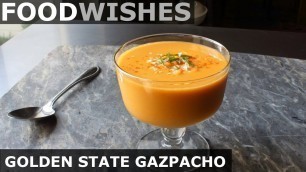 'Golden State Gazpacho - Food Wishes'