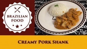 'Creamy Pork Shank - Everyday Brazilian Food - Recipe ebf0645'