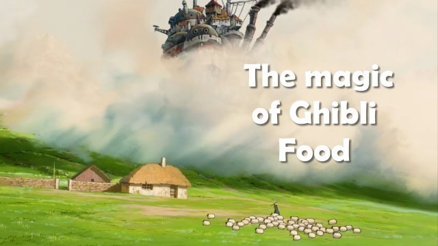 'The Magic Of Ghibli Food'