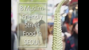 '8 Muslim Friendly Street Food In Seoul'