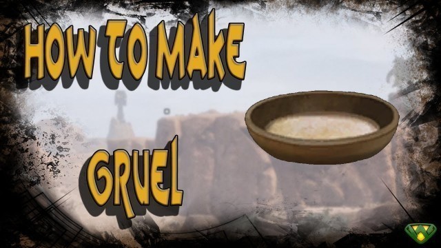 '\"How to make Gruel\" - Guide to Conan Exiles - 2019'