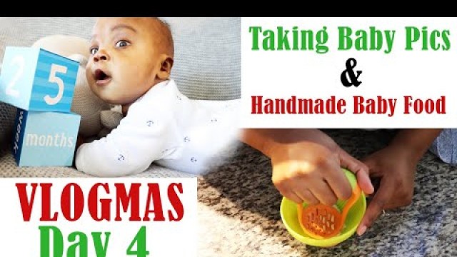 'TAKING PICS AND MAKING BABY FOOD AT HOME | VLOGMAS DAY 4'