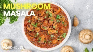 'Restaurant Style Mushroom Masala Recipe | Simple Mushroom Recipe | Food House'