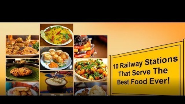 '10 Railway Stations That Serve The Best Food Ever'