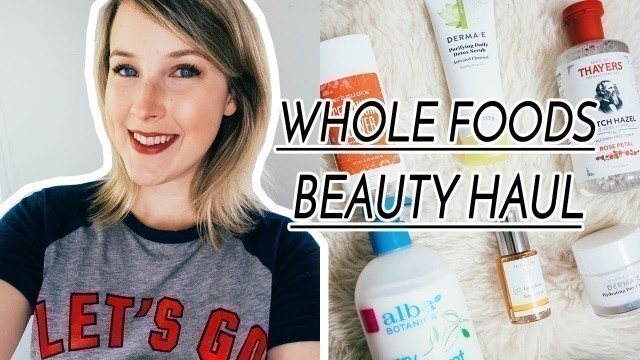 'WHOLE FOODS BEAUTY HAUL | VICI LOVES'