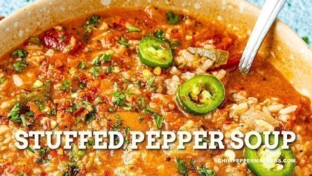 'Easy Stuffed Pepper Soup - Chili Pepper Madness'