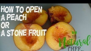 'How to open a peach or other stone fruits'