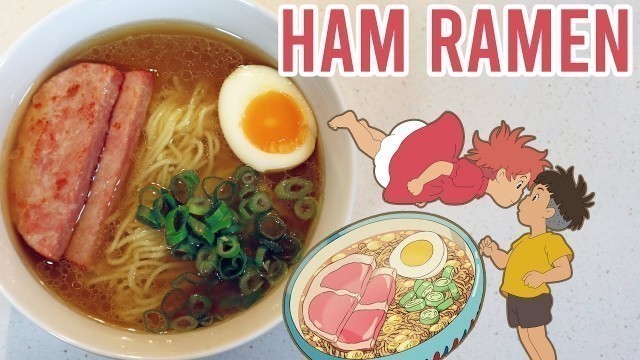 'REAL STUDIO GHIBLI FOOD | Ham Ramen from Ponyo | 500/600 Subscriber Special! | Anime Kitchen'