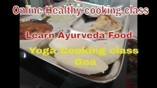 'Best Cooking Class Ayurvedic food pictures some sample Recipes picture what we cook in Our Class.'