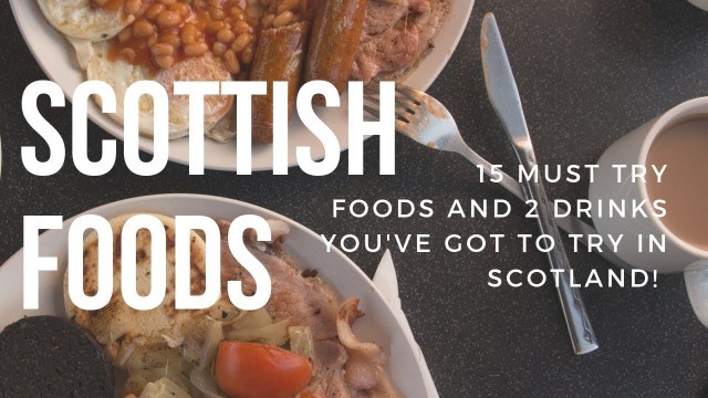 '15 Must Try Foods to Eat in Scotland | Scottish Food List | Scottish Food Review'