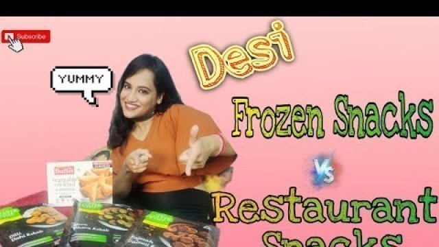 'Desi Frozen Snacks vs Desi Restaurant Snacks/ ITC Masterchef frozen foods/ Buffet Frozen Foods :)'