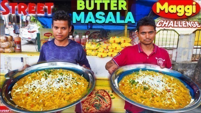 'Unlimited Street Butter Masala Maggi Eating Challenge | Indian Street Maggi  | Street Food Challenge'