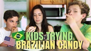 'AMERICAN KIDS TRYING BRAZILIAN CANDY'