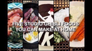 'Five Studio Ghibli Foods You Can Make at Home'