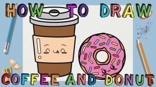 'How To Draw Cute Kawaii Coffee Drink and Donut | Food Cup of Coffee and Donut Easy Tutorial'