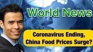 '8/10 Virus is ENDING, China Food Prices Surge?!'