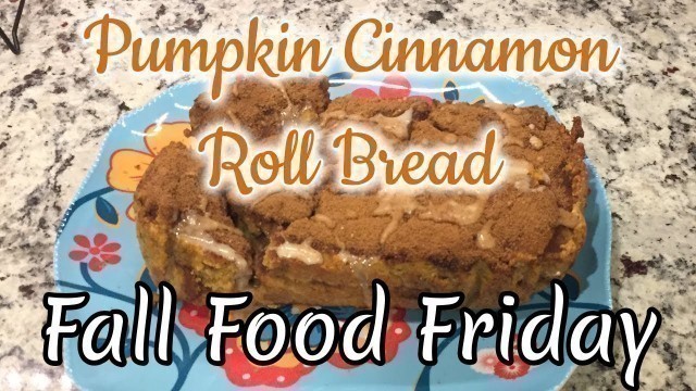 'PUMPKIN CINNAMON ROLL BREAD | FALL FOOD FRIDAY 2020 