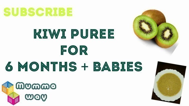 'Baby Homemade food(6 Months + babies) ||fruit puree recipe ||kiwi puree recipe ||MUMMAWAY....MOMCOM'