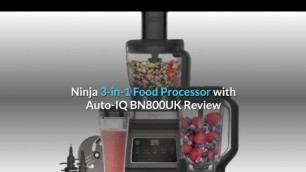 'Ninja 3-in-1 Food Processor with Auto-IQ BN800UK Review'