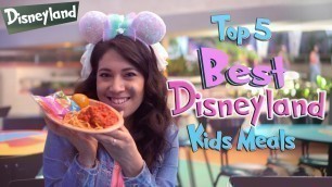 'Top 5 Best Disneyland Kids Meals'