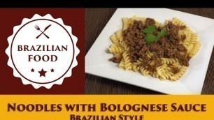 'Noodles with Bolognese Sauce - Everyday Brazilian Food - Recipe 0651'