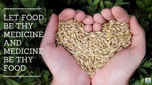 'Let food be thy medicine and medicine be thy food'