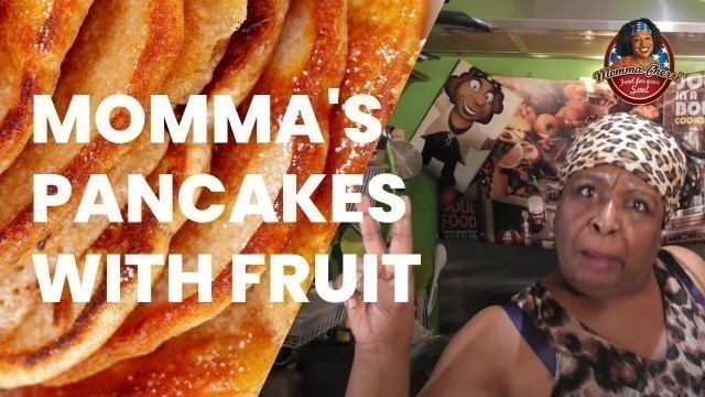 'Momma makes breakfast - quick pancakes with fruit!'