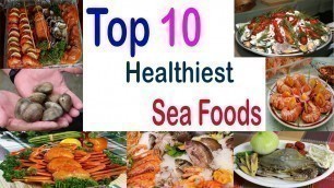 'Top 10 Healthiest Sea Foods'