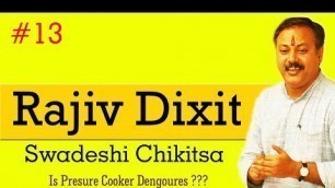 'Is Pressure Cooker Food Dengours | Rajiv Dixit Swadeshi Chikitsa | creationvity'