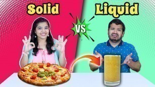 'Solid Vs Liquid Food Challenge | Food Challenge India | Hungry Birds'